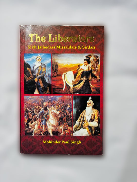 Book The Liberators Sikh Jathedars Missaldars & Sirdars In English